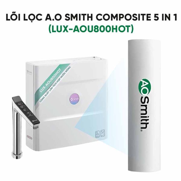 Lõi lọc A.O Smith Composite 5 in 1 (LUX-AOU800HOT)