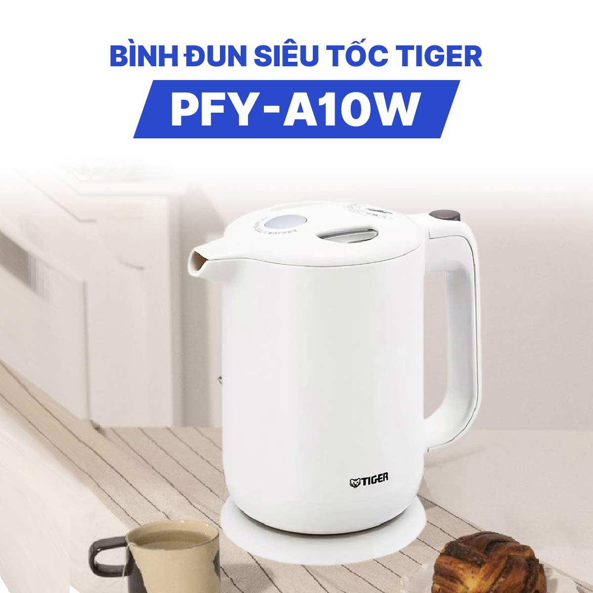 Bình đun siêu tốc Tiger PFY-A10W