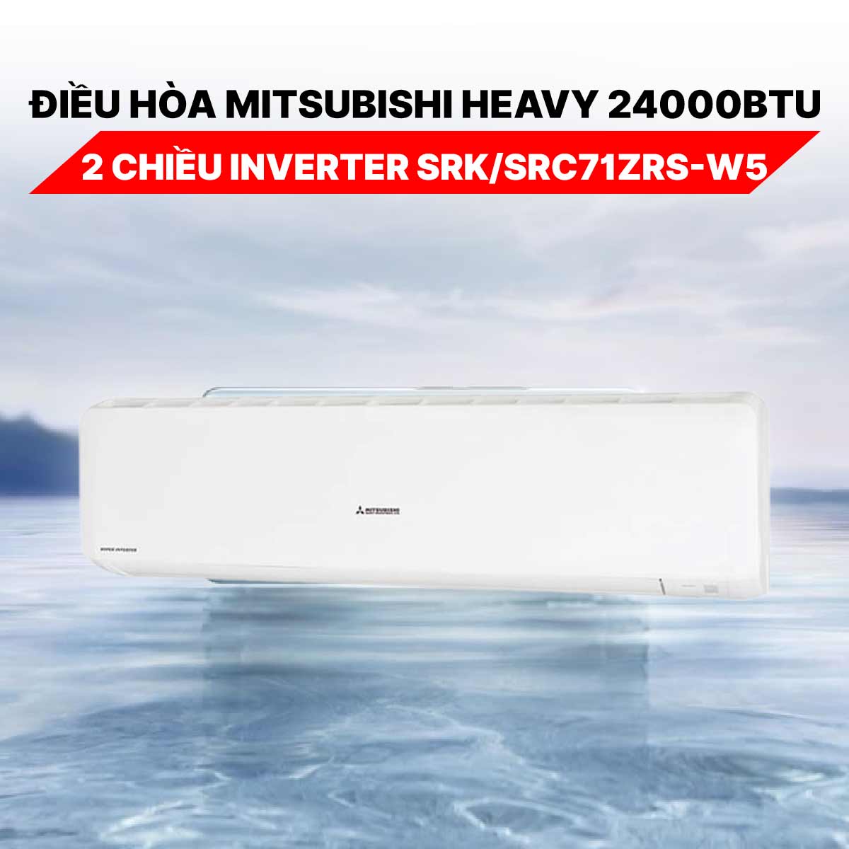 Điều hòa Mitsubishi Heavy 24000BTU 2 chiều inverter SRK/SRC71ZRS-W5